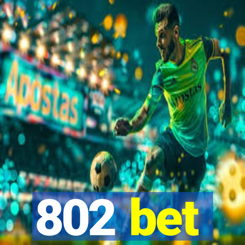 802 bet